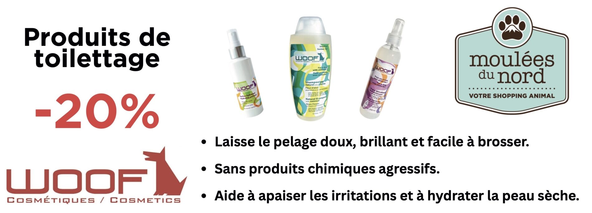 Rabais sur la collection Woof produits de toilettage