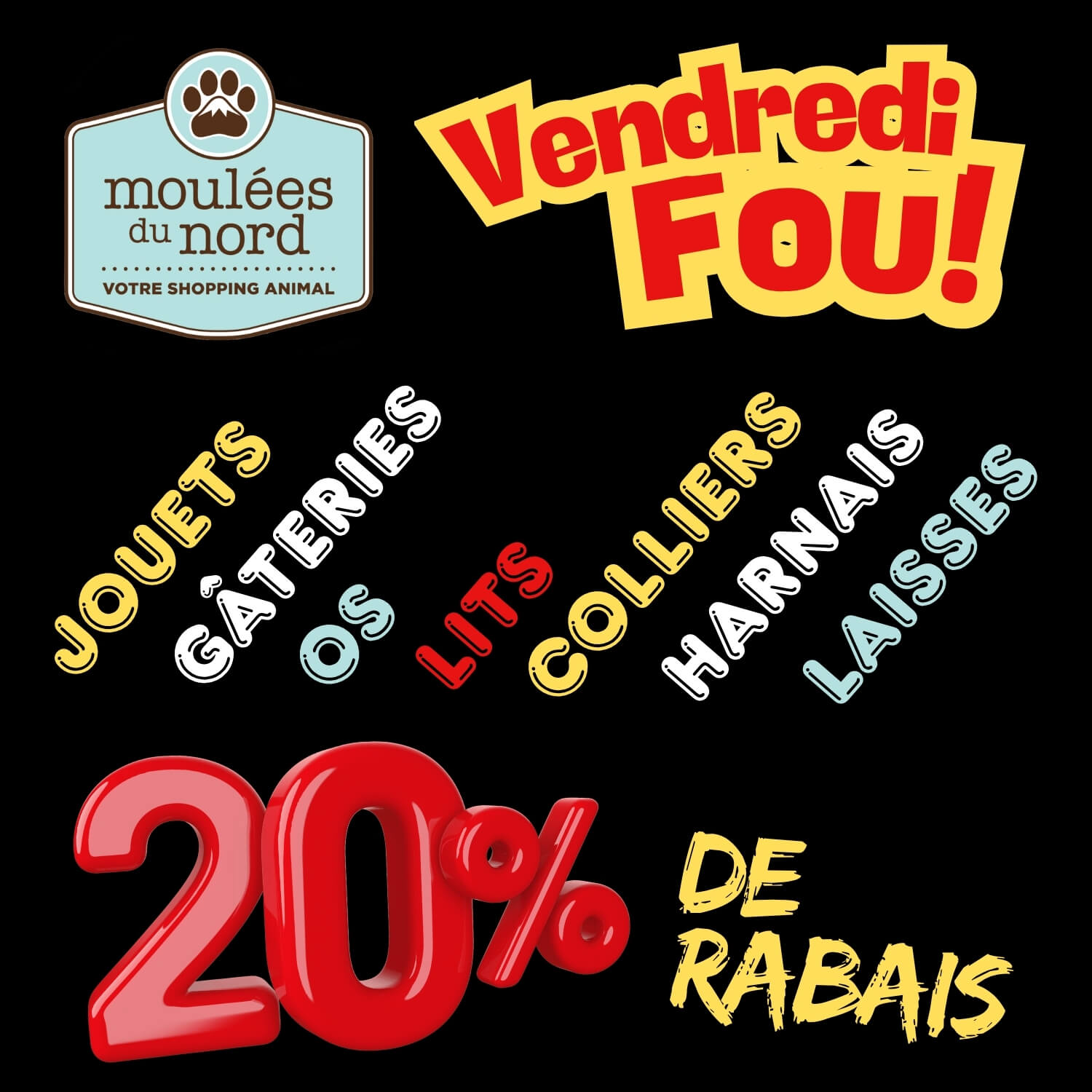 Vendredi Fou 27 et 28 novembre 2026 chez Moulées du Nord, votre animalerie à Sainte-Adèle